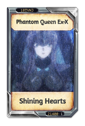 Phantom Queen Ex-X Shining Hearts