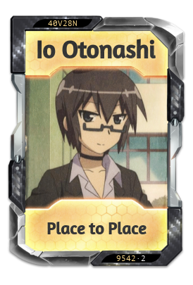 Io Otonashi Place to Place