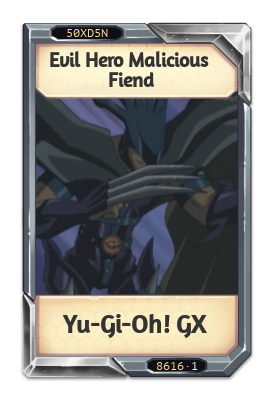 Evil Hero Malicious Fiend Yu-Gi-Oh! GX