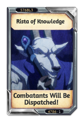 Rista of Knowledge Combatants Will Be Dispatched!