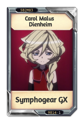 Carol Malus Dienheim Symphogear GX