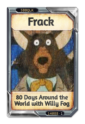 Frack 80 Days Around the World with Willy Fog