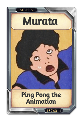 Murata Ping Pong the Animation