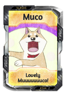 Muco Lovely Muuuuuuuco!