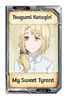 Tsugumi Katagiri My Sweet Tyrant