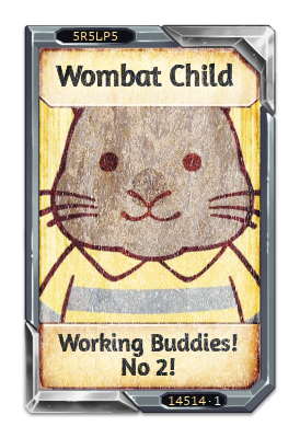 Wombat Child Working Buddies! No 2!