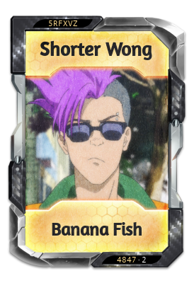 Shorter Wong Banana Fish