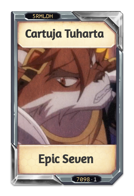 Cartuja Tuharta Epic Seven