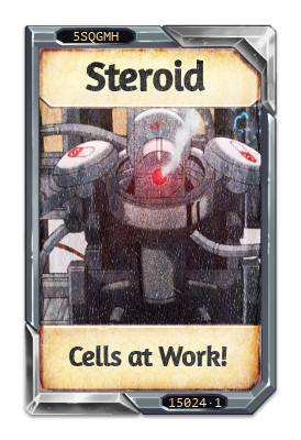 Steroid Cells at Work!