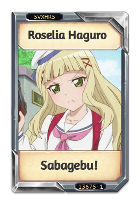 Roselia Haguro Sabagebu!