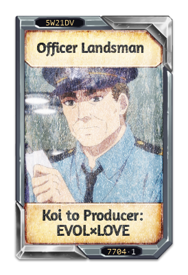 Officer Landsman Koi to Producer: EVOL×LOVE