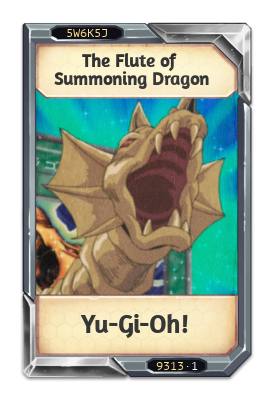 The Flute of Summoning Dragon Yu-Gi-Oh! Duel Monsters