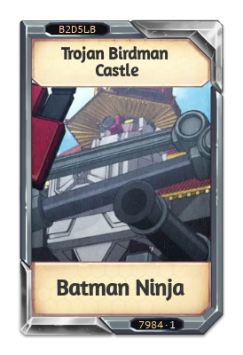 Trojan Birdman Castle Batman Ninja