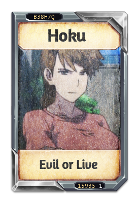 Hoku Evil or Live