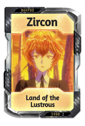 Zircon Land of the Lustrous