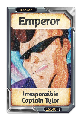 Emperor Irresponsible Captain Tylor