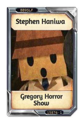 Stephen Haniwa Gregory Horror Show