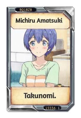 Michiru Amatsuki Takunomi.