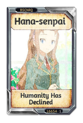 Hana-senpai Humanity Has Declined