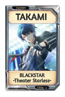 TAKAMI BLACKSTAR -Theater Starless-