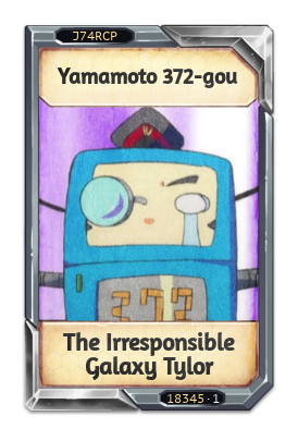 Yamamoto 372-gou The Irresponsible Galaxy Tylor