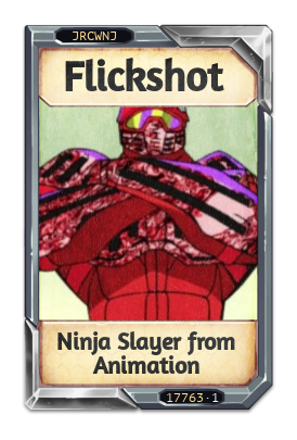 Flickshot Ninja Slayer from Animation