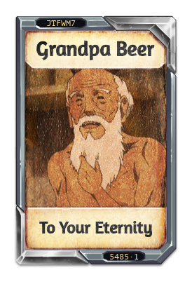 Grandpa Beer To Your Eternity