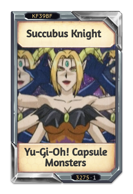 Succubus Knight Yu-Gi-Oh! Capsule Monsters