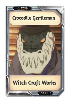 Crocodile Gentleman Witch Craft Works