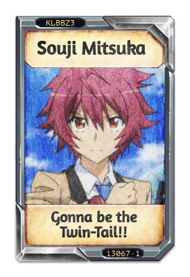 Souji Mitsuka Gonna be the Twin-Tail!!