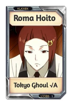 Roma Hoito Tokyo Ghoul Root A