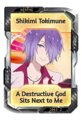 Shikimi Tokimune A Destructive God Sits Next to Me