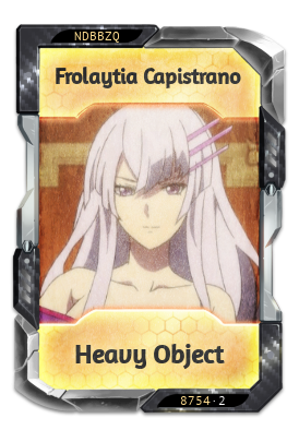 Frolaytia Capistrano Heavy Object