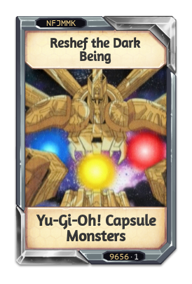 Reshef the Dark Being Yu-Gi-Oh! Capsule Monsters