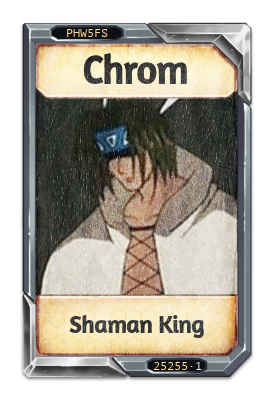 Chrom Shaman King