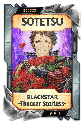 SOTETSU BLACKSTAR -Theater Starless-