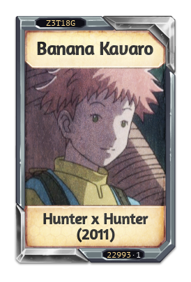 Banana Kavaro Hunter x Hunter (2011)