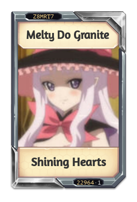 Melty Do Granite Shining Hearts